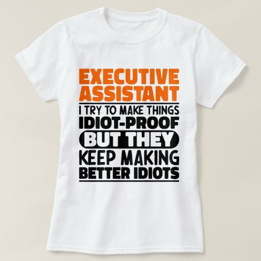 Führungskraft Assistant versuche, die Dinge lustig T-Shirt (Design vorne)