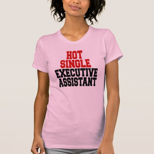 Führungskraft-Assistent für Hot Single T-Shirt (Vorderseite)