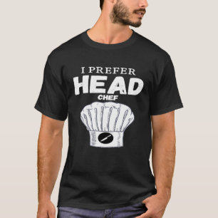 Führungskraft Head Koch Naughty Erwachsenen Humor  T-Shirt