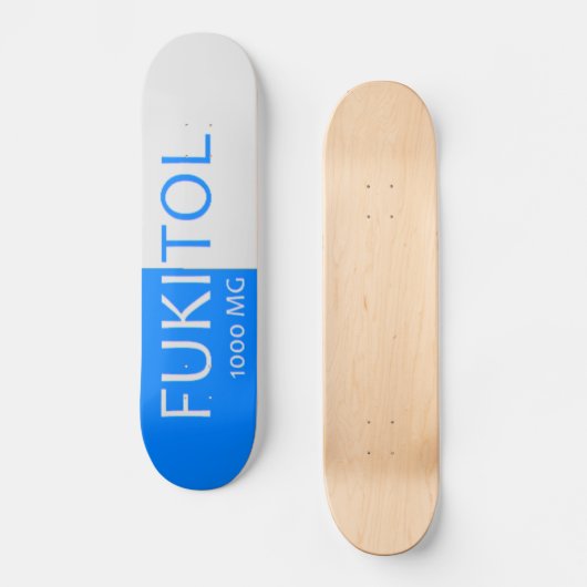 Fukitol Pillen-Skateboard Skateboard (Vorderseite)