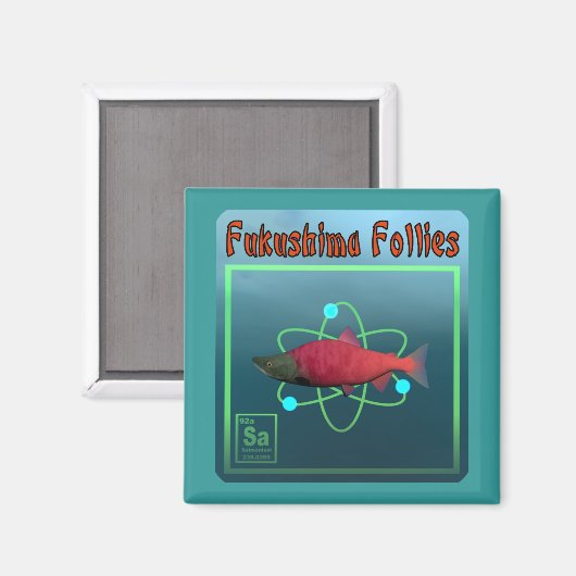 Fukushima Follies Magnet (Vorderseite/Rückseite)