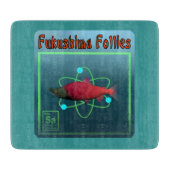 Fukushima Follies Schneidebrett (Vorderseite)