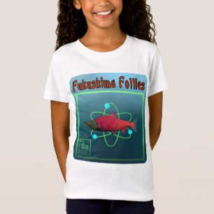 Fukushima Follies T-Shirt