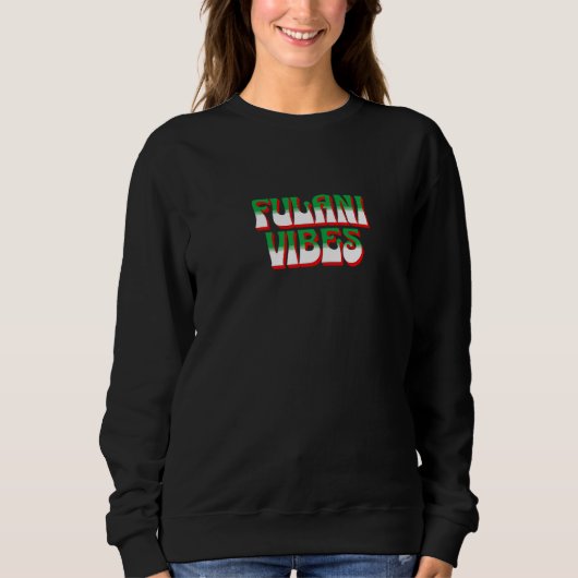 Fulani Vibes  Ancestry Initiation Cool Nigerian Sweatshirt (Vorderseite)
