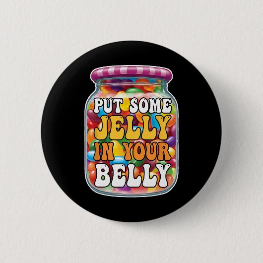 Füll dein Bauch mit etwas Gelee Lustige Jelly Bean Button (Vorderseite)