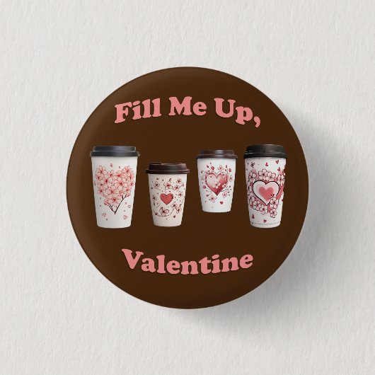 Füll mich hoch, Valentine! Button (Vorderseite)