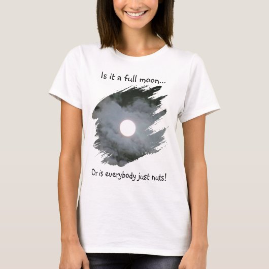 Full Moon Is Everybody Nuts Funny Light T-Shirt (Vorderseite)