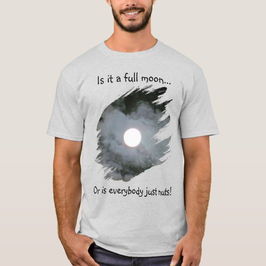 Full Moon Is Everybody Nuts Funny Light T-Shirt (Vorderseite)