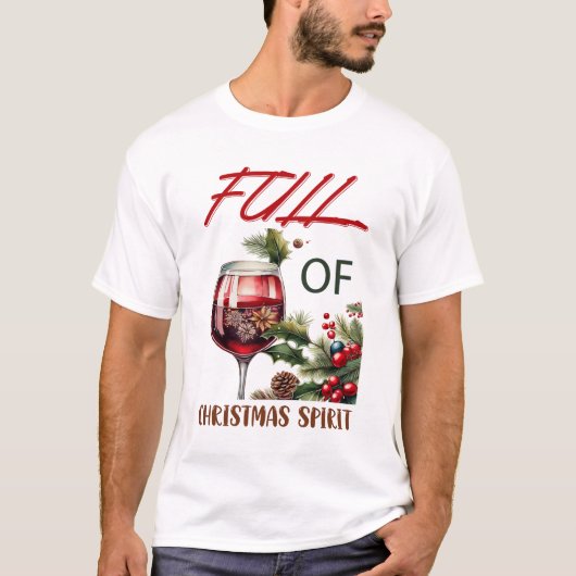 Full of Christmas Spirit Funny Wine Lovers T-Shirt (Vorderseite)