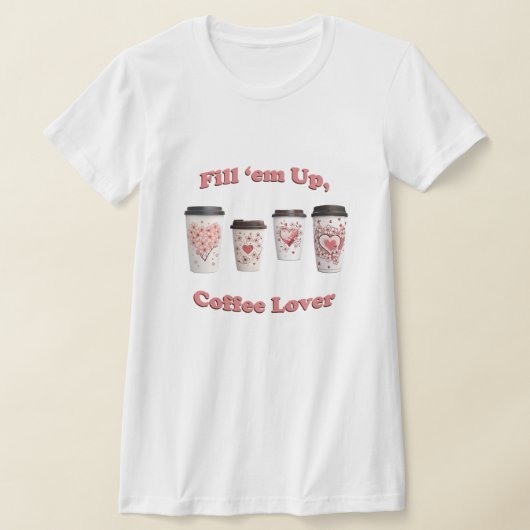Füll sie auf, Kaffee Lover! T-Shirt (Ablage )
