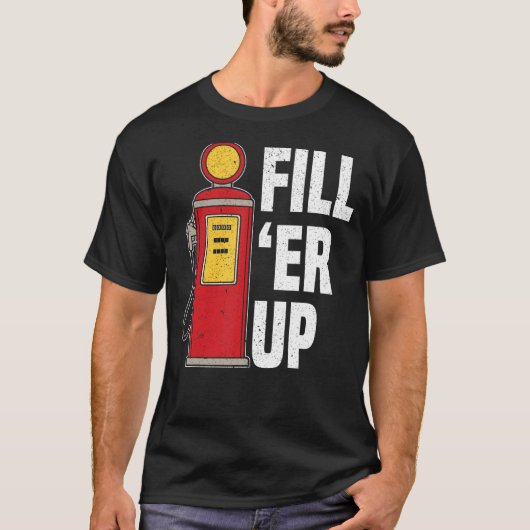 Fülle 'Er up Gasstation Attendant Gasolin Gasolin T-Shirt (Vorderseite)