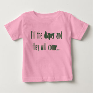 Füllen Sie die Windel und sie kommen… Baby T-shirt