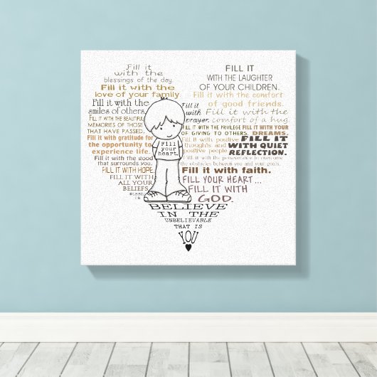 Füllen Sie Ihr Herz Leinwanddruck (Insitu (Holzboden))