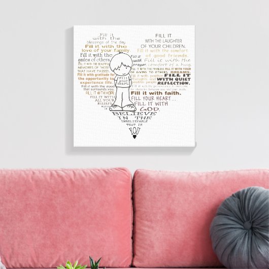 Füllen Sie Ihr Herz Leinwanddruck (Insitu (Wohnzimmer))