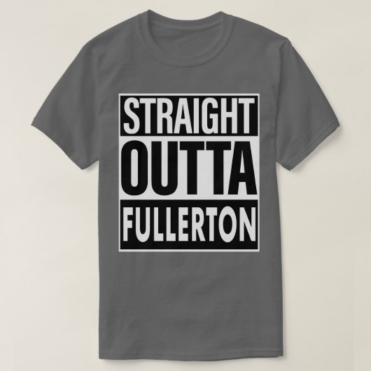 Fullerton Name Straight Outta Fullerton T-Shirt (Design vorne)