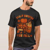 Fully Booked For Fall Pumpkin Books Coffee Thanksg T-Shirt (Vorderseite)