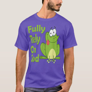 Fully Rely on God FROG Christian Product T-Shirt