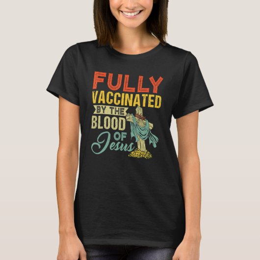 Fully Vaccinated By The Blood Of Jesus Christian T-Shirt (Vorderseite)
