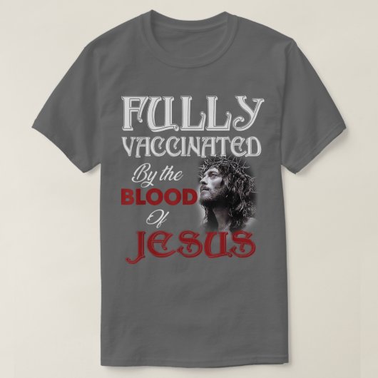 Fully Vaccinated By The Blood of Jesus God Christi T-Shirt (Design vorne)