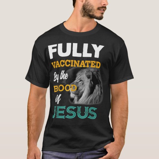 Fully vaccinated by the blood of Jesus  T-Shirt (Vorderseite)
