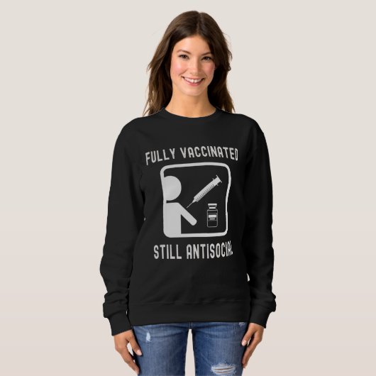 Fully Vaccinated Still Antisocial Cool Shot 20202 Sweatshirt (Vorne ganz)