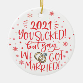 Fun 2021 sind zum Kotzen, aber wir got verheiratet Keramik Ornament