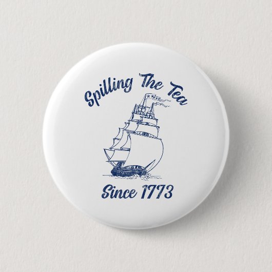 Fun 4. Juli Spilling the Tea seit 1773 Histor Button (Vorderseite)
