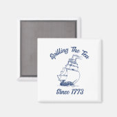 Fun 4. Juli Spilling the Tea seit 1773 Histor Magnet (Vorderseite/Rückseite)
