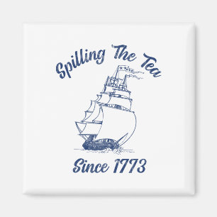 Fun 4. Juli Spilling the Tea seit 1773 Histor Magnet