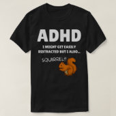 Fun ADHD Awareness I Might Get Distracted Squirrel T-Shirt (Design vorne)