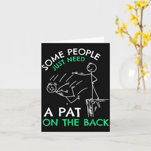 Fun & Unique Some People Just Need A Pat On Th Karte (Gelbe Blume)