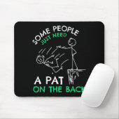 Fun & Unique Some People Just Need A Pat On Th Mousepad (Mit Mouse)