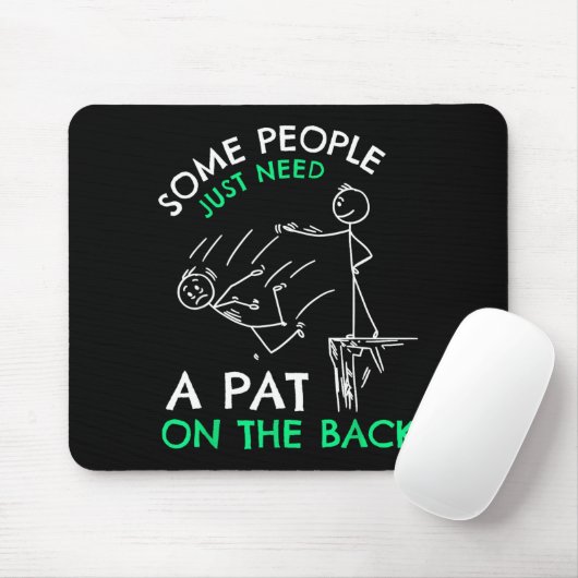 Fun & Unique Some People Just Need A Pat On Th Mousepad (Mit Mouse)