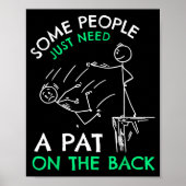 Fun & Unique Some People Just Need A Pat On Th Poster (Vorne)