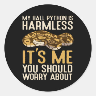 Fun Ball Python ist schädlich sein ich sollte Sie Runder Aufkleber