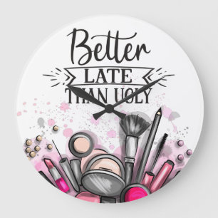 Fun Better late than ugly self-ironic make up Große Wanduhr