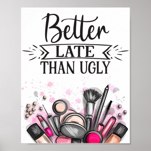 Fun Better late than ugly self-ironic make up Poster (Vorne)