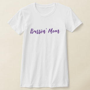 Fun Bussin Mama T-Shirt