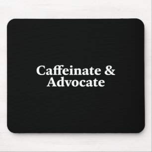 Fun Caffeinate and Advocate - Beste Geschenkidee f Mousepad