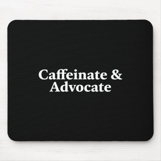 Fun Caffeinate and Advocate - Beste Geschenkidee f Mousepad (Vorne)