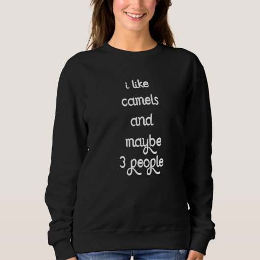 Fun Camel Liebe Camel Ich mag Camels Sarcasm Dark Sweatshirt (Vorderseite)