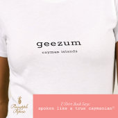 Fun Caymanian Dialect Geezum Personalisiert T-Shirt