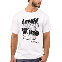 Fun Christian I COULD BE MEANER BUT JESUS SAID NO 