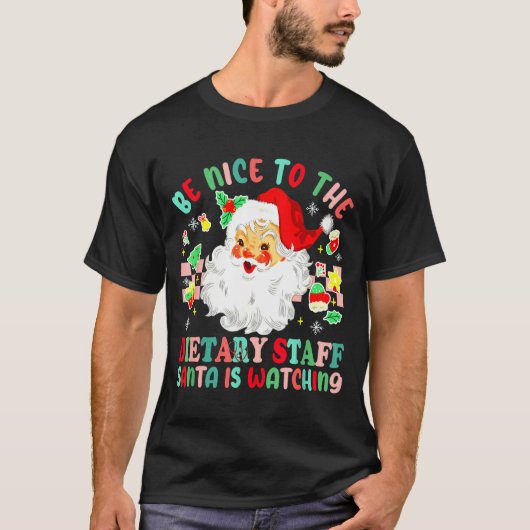 Fun Christmas Be Nice To The Dietary Staff Santa I T-Shirt (Vorderseite)