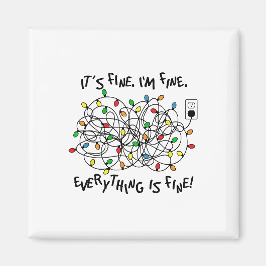 Fun Christmas Lights Its Fine Im Fine Everything I Magnet (Vorne)