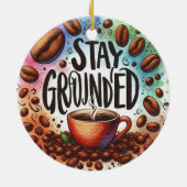 Fun Coffee Design. BLEIBE GEGRÜNDET Keramik Ornament (Hinten)