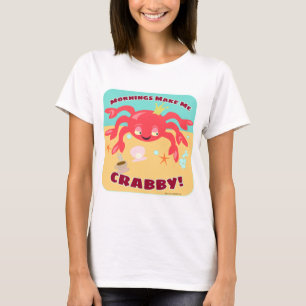 Fun Crab Mornings machen mich zum Crabby-Cartoon T-Shirt
