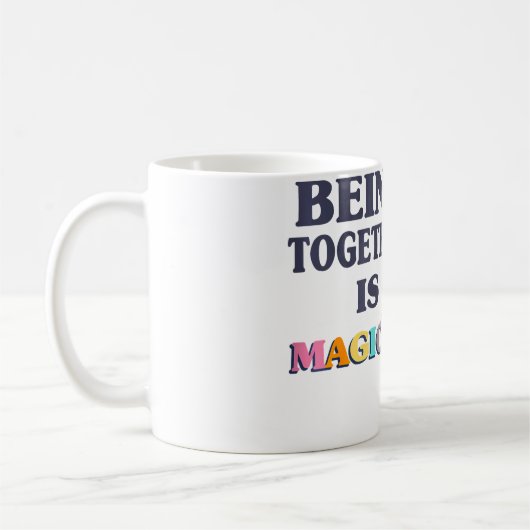 Fun Cute Being Together Is Magical Women Girls Sum Kaffeetasse (Links)