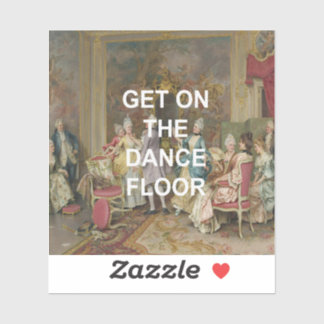 Fun Dance Floor Quote + Viktorianische Ölmalerei Aufkleber