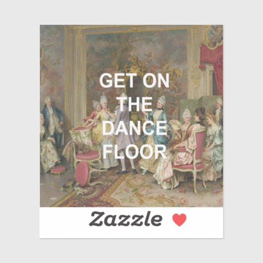 Fun Dance Floor Quote + Viktorianische Ölmalerei Aufkleber (Blatt)